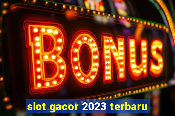 slot gacor 2023 terbaru