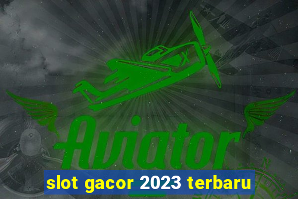 slot gacor 2023 terbaru