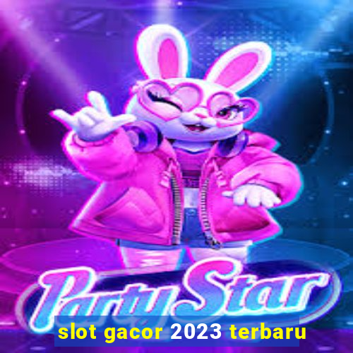 slot gacor 2023 terbaru