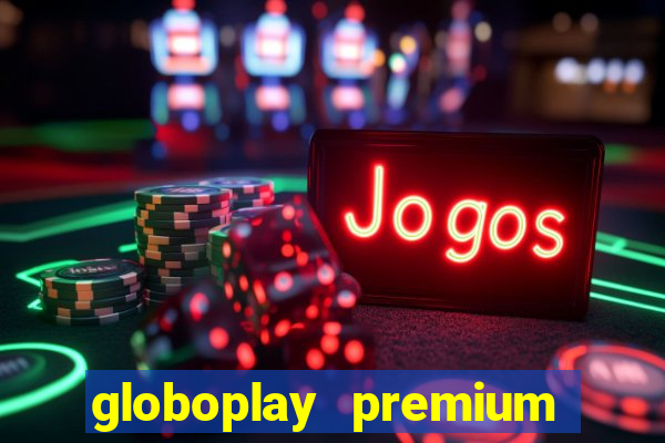 globoplay premium mod apk