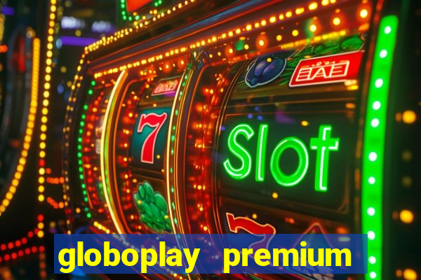 globoplay premium mod apk