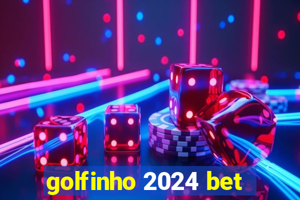 golfinho 2024 bet