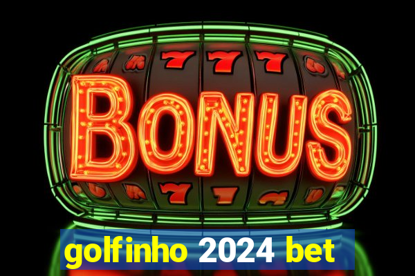 golfinho 2024 bet