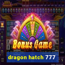 dragon hatch 777