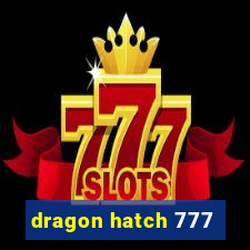 dragon hatch 777