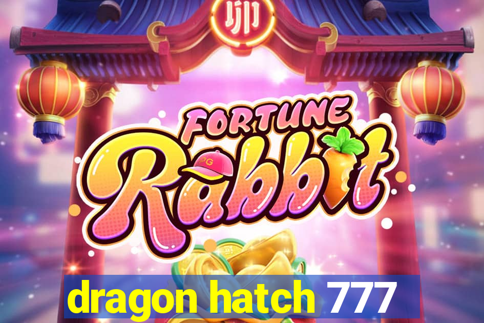 dragon hatch 777