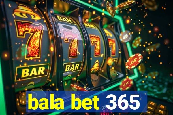 bala bet 365