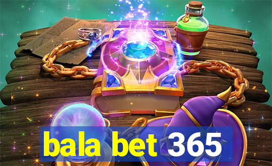 bala bet 365