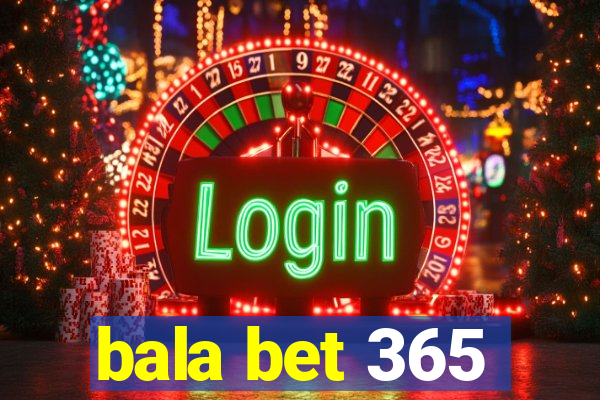 bala bet 365