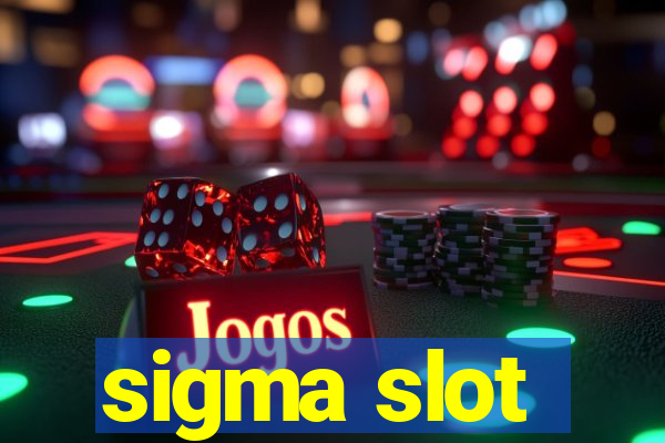 sigma slot