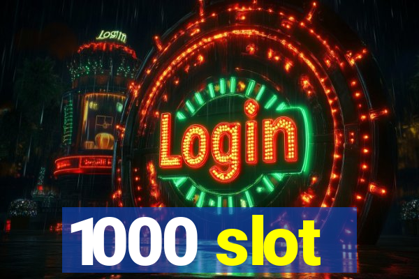 1000 slot