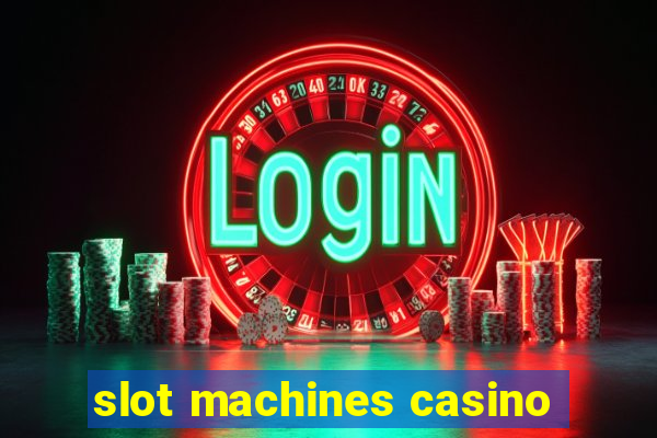 slot machines casino