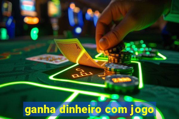 ganha dinheiro com jogo