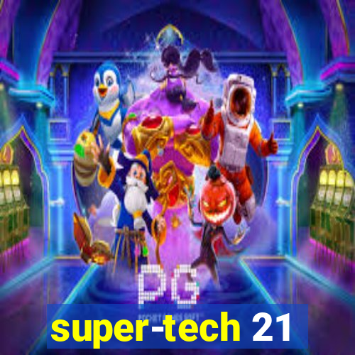 super-tech 21