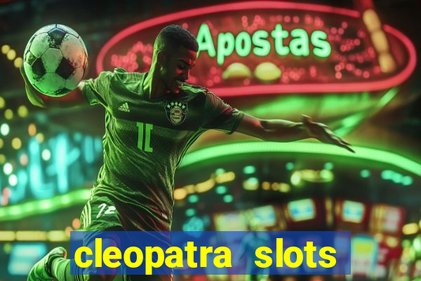 cleopatra slots free game