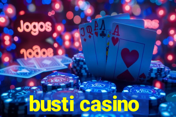 busti casino