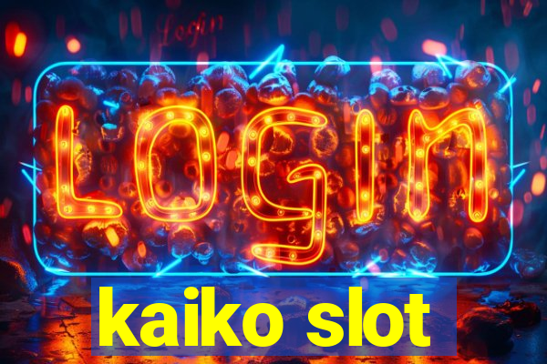 kaiko slot