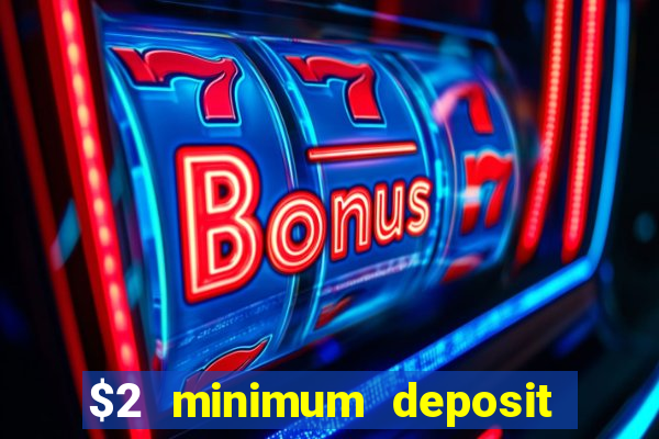 $2 minimum deposit casino nz