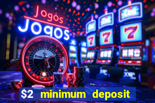 $2 minimum deposit casino nz