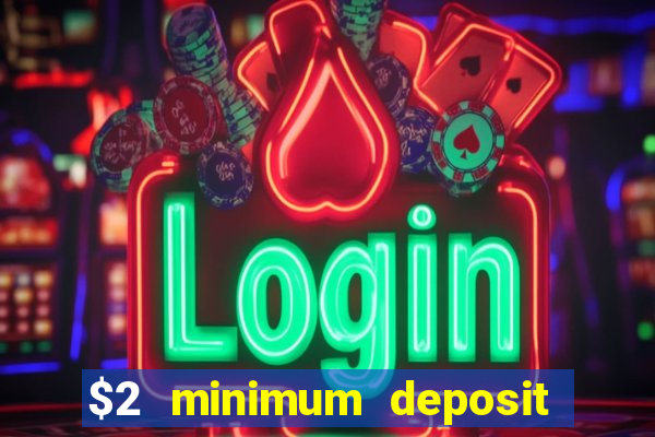 $2 minimum deposit casino nz