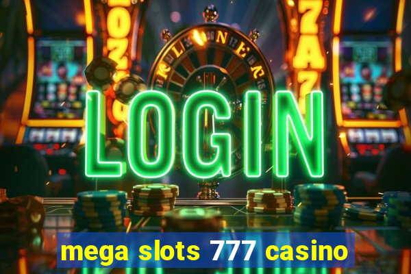 mega slots 777 casino