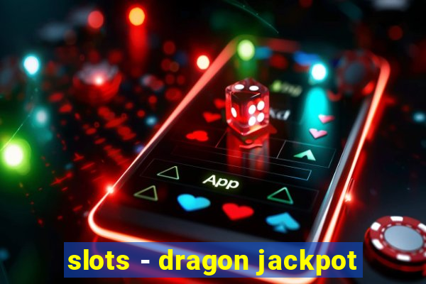 slots - dragon jackpot