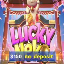 $150 no deposit bonus codes captain jack casino 2019