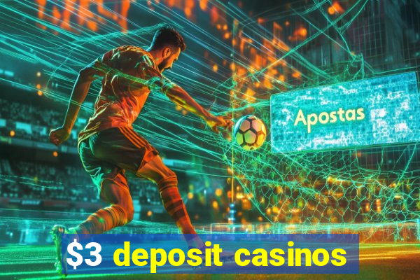 $3 deposit casinos