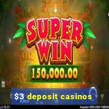 $3 deposit casinos