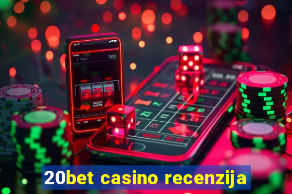 20bet casino recenzija