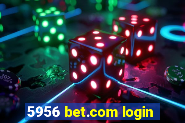 5956 bet.com login