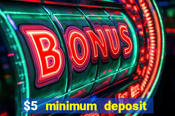 $5 minimum deposit real money casino canada