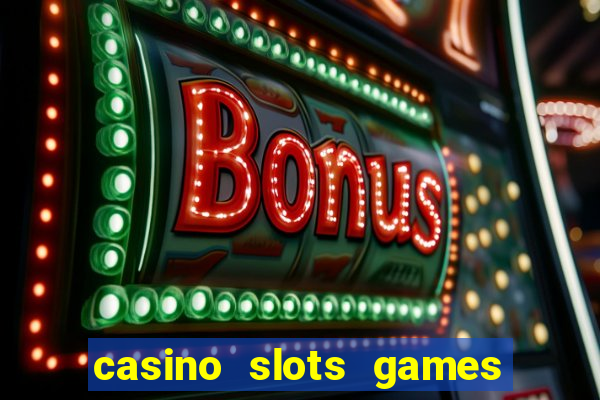 casino slots games free for fun