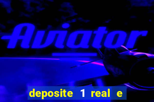 deposite 1 real e ganhe 10 vai de bet