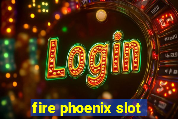 fire phoenix slot