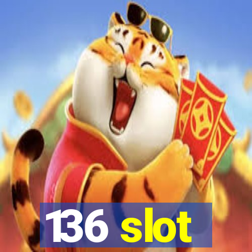 136 slot