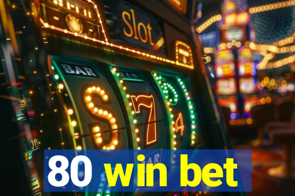 80 win bet