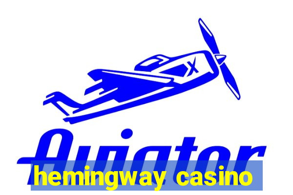 hemingway casino