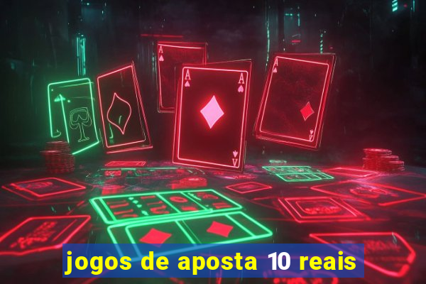 jogos de aposta 10 reais