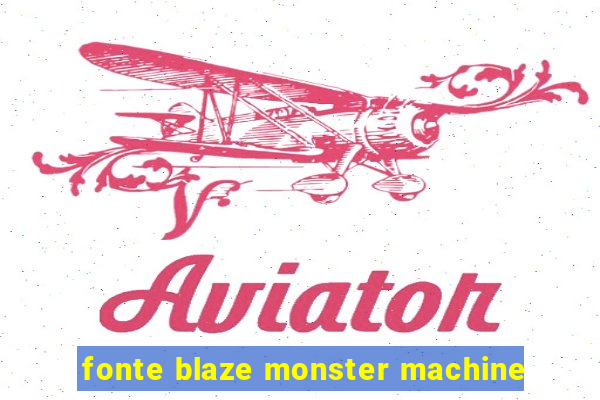 fonte blaze monster machine