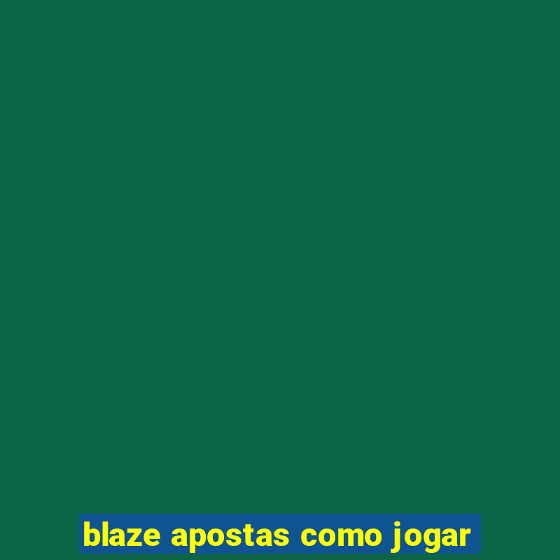 blaze apostas como jogar