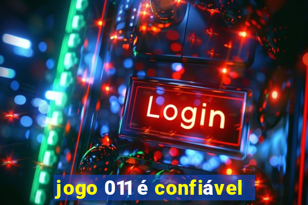 jogo 011 é confiável