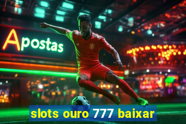 slots ouro 777 baixar