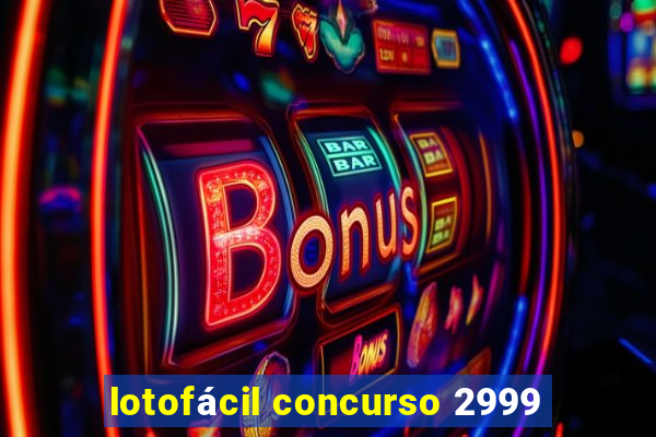 lotofácil concurso 2999