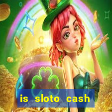 is sloto cash casino legit