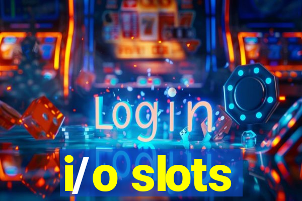 i/o slots