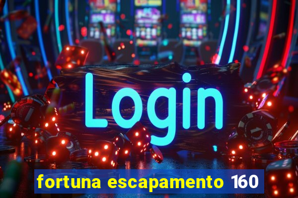 fortuna escapamento 160