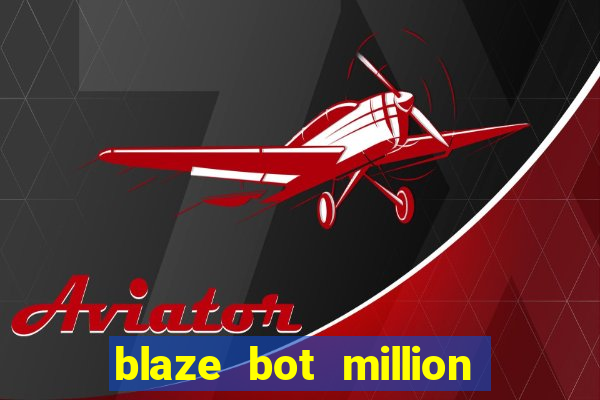 blaze bot million 2.0 crash