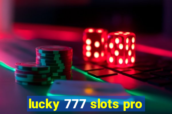 lucky 777 slots pro