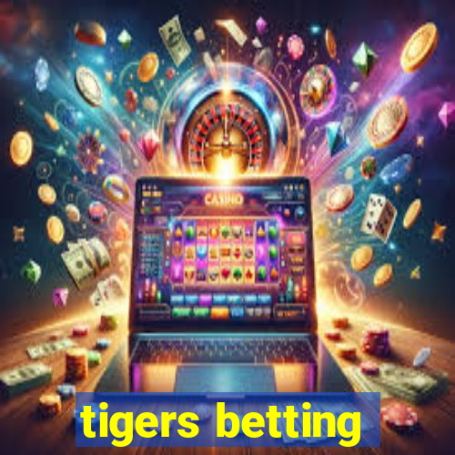 tigers betting